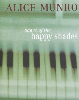 Alice Munro: Dance of the Happy Shades and Other Stories