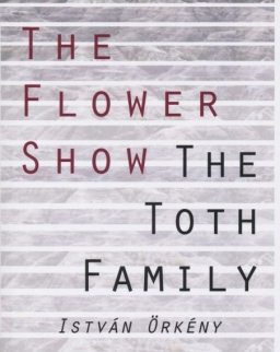 Örkény István: The Flower Show and the Toth Family