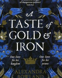 Alexandra Rowland: A Taste of Gold and Iron
