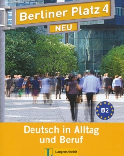 Berliner Platz 4 Neu - Deutsch in Alltag und Beruf Lehr- und Arbeitsbuch mit CD zum arbeitsbuch niveau B2