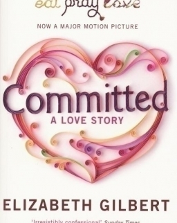 Elizabeth Gilbert: Committed - A love story