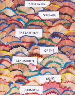 Denis Johnson: The Largesse of the Sea Maiden