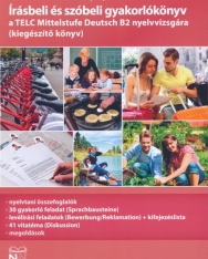 Írásbeli és szóbeli gyakorlókönyv a TELC Mittelstufe Deutsch B2 nyelvvizsgára (kiegészítő könyv)