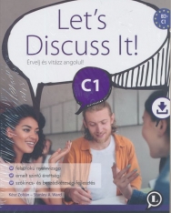 Let's Discuss It! C1 - Érvelj és vitázz angolul!