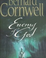 Bernard Cornwell: Enemy of God. The Warlord Chronicles, 2