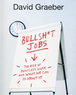 David Graeber: Bullshit Jobs: The Rise of Pointless Work, and What We Can Do About It