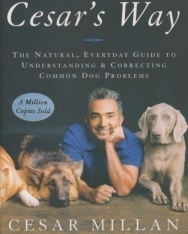 Cesar Millan: Cesar's Way - The Natural, Everyday Guide to Understanding & Correcting Common Dog Problems