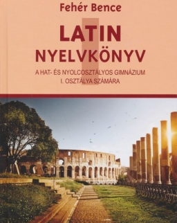 Latin Nyelvkönyv I. a hat- és nyolcosztályos gimnázium I. osztálya számára