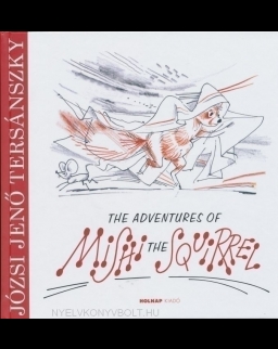 Tersánszky Józsi Jenő: The Adventures of Mishi the Squirrel (Misi Mókus kalandjai magyar nyelven)