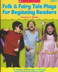Folk & Fairy Tale Plays for Beginning Readers, Grades K-2: 14 Easy, Read-Aloud Plays Based on Favorite Tales That Build Early Reading and Fluency Skills