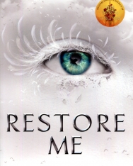 Tahereh Mafi: Restore Me (Shatter Me Volume 4)