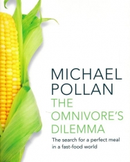 Michael Pollan: The Omnivore's Dilemma - The Search for a Perfect Meal in a Fast-Food World