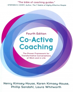 Co-Active Coaching - The Proven Framework for Transformative Conversations at Work and in Life