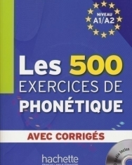 Les 500 Exercices de Phonétique A1/A2 - Livre + corrigés intégrés + CD audio MP3