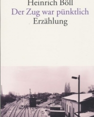 Heinrich Böll: Der Zug war pünktlich - Erzählung