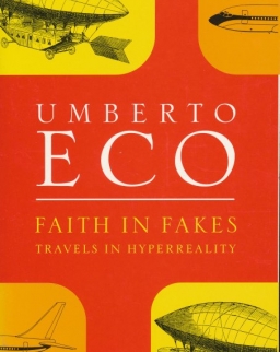 Umberto Eco: Faith In Fakes - Travels in Hyperreality