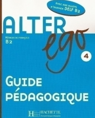 Alter ego 4 - Méthode de Francais niveau B2 Giude Pédagogique