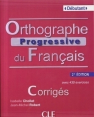 Orthographe progressive du français Corrigés avec 430 exercices - 2eme édition