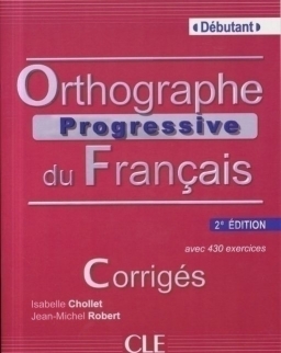 Orthographe progressive du français Corrigés avec 430 exercices - 2eme édition