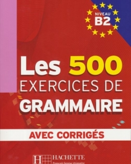 Les 500 Exercises de Grammaire B2 avec Corrigés