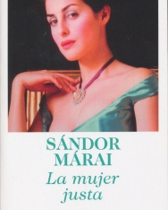Márai Sándor: La mujer justa (Az igazi / Judit …és az utóhang spanyol nyelven)