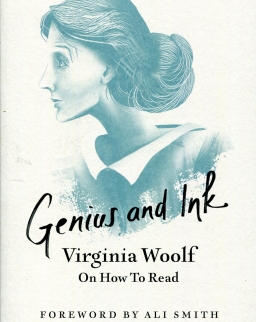 Virginia Woolf: Genius and Ink - Virginia Woolf on How to Read