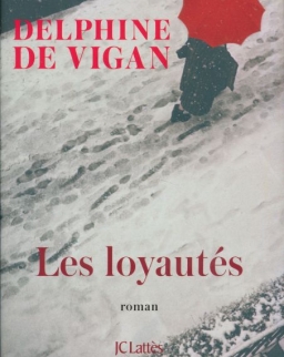 Delphine de Vigan: Les Loyautés