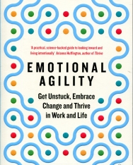 Susan David: Emotional Agility - Get Unstuck, Embrace Change and Thrive in Work and Life