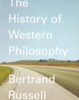 Bertrand Russell: A History of Western Philosophy - And Its Connection with Political and Social Circumstances from the Earliest Times to the Present Day