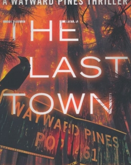 Blake Crouch: The Last Town (The Wayward Pines Trilogy)