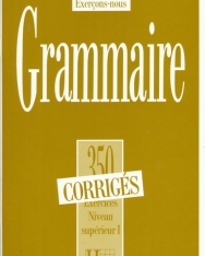 Grammaire 350 Exercices Niveau supérieur 1 corrigés