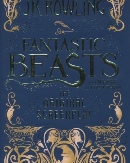 J. K. Rowling: Fantastic Beasts and Where to Find Them - The Original Screenplay