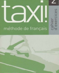 Taxi ! - Méthode de francais 2 Cahier d'exercices