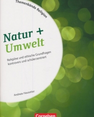 Natur + Umwelt - Religiöse und ethische Grundfragen kontrovers und schülerzentriert