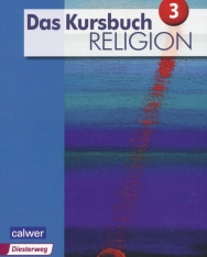 Das Kursbuch Religion 3 - Ausgabe 2015: Arbeitsbuch für den Religionsunterricht im 9./10. Schuljahr