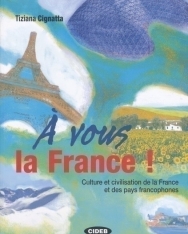 Á vous la France! Culture et civilisation de la France et des pays francophones avec CD Audio