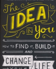 Martin Amor and Alex Pellew: The Idea in You: How to Find It, Build It, and Change Your Life