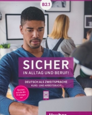 Sicher in Alltag und Beruf! Niveau B2.1 Deutsch als Zweitsprache Kurs- und Arbeitsbuch