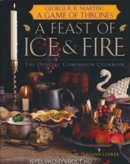 George R. R. Martin: A Feast of Ice and Fire: The Official Companion Cookbook to a Game of Thrones