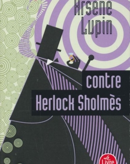 Maurice Leblanc: Arsene Lupin contre Herlock Sholmes
