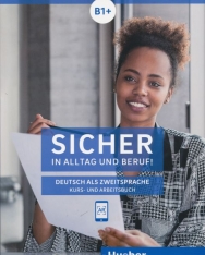 Sicher in Alltag und Beruf! Niveau B1+: Deutsch als Zweitsprache Kurs- und Arbeitsbuch
