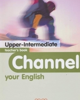 Channel Your English Upper Intermediate Teacher's Book