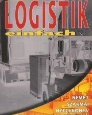 Logistik einfach - Német szakmai nyelvkönyv logisztikai ügyintézőknek (KP-2232)