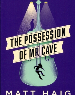 Matt Haig: The Possession of Mr Cave