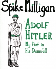 Spike Milligan: Adolf Hitler - My Part in his Downfall