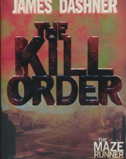 James Dashner: Kill Order (Maze Runner Book 4)