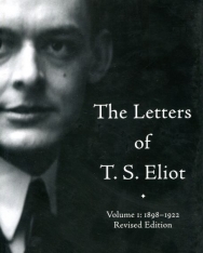 The Letters of T. S. Eliot Volume One: 1898-1922