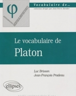 Luc Brisson - Jean-François Pradeau: Le vocabulaire de Platon