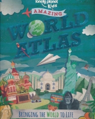 Amazing World Atlas: Bringing the World to Life (Lonely Planet Kids)