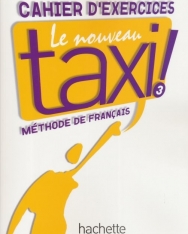 Le Nouveau Taxi ! - Méthode de francais 3 Cahier D'Exercices